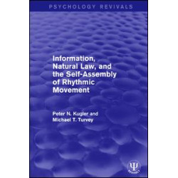 Information, Natural Law, and the Self-Assembly of Rhythmic Movement Information, Natural Law, and the Self-Assembly of Rhythmic Movement