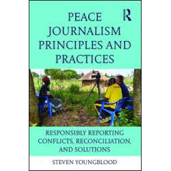Peace Journalism Principles and Practices Peace Journalism Principles and Practices