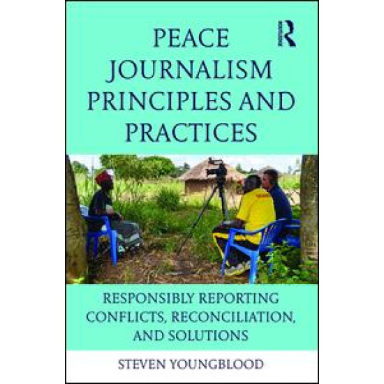 Peace Journalism Principles and Practices Peace Journalism Principles and Practices