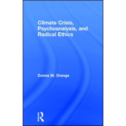 Climate Crisis, Psychoanalysis, and Radical Ethics
