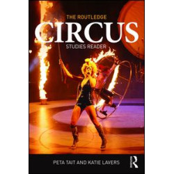 The Routledge Circus Studies Reader The Routledge Circus Studies Reader
