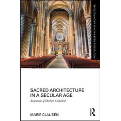 Sacred Architecture in a Secular Age Sacred Architecture in a Secular Age