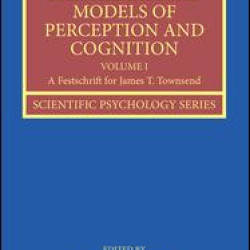 Mathematical Models of Perception and Cognition Volume I Mathematical Models of Perception and Cognition Volume I