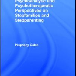 Psychoanalytic and Psychotherapeutic Perspectives on Stepfamilies and Stepparenting Psychoanalytic and Psychotherapeutic Perspectives on Stepfamilies and Stepparenting