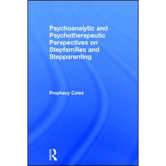 Psychoanalytic and Psychotherapeutic Perspectives on Stepfamilies and Stepparenting Psychoanalytic and Psychotherapeutic Perspectives on Stepfamilies and Stepparenting