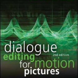 Dialogue Editing for Motion Pictures Dialogue Editing for Motion Pictures