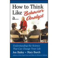 How to Think Like a Behavior Analyst How to Think Like a Behavior Analyst