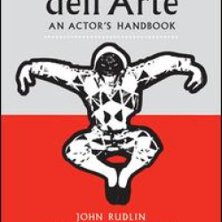 Commedia Dell'Arte: An Actor's Handbook