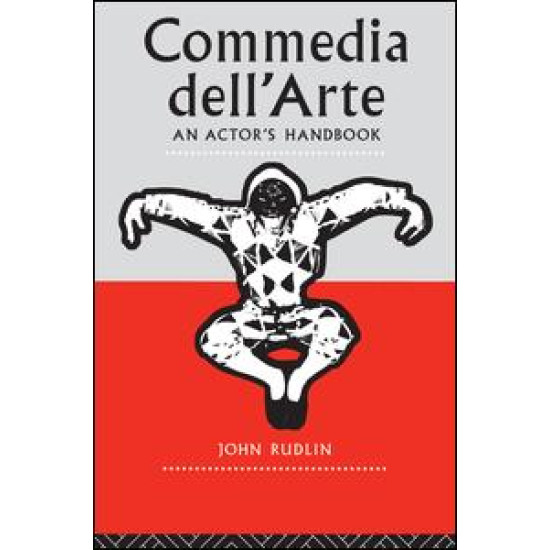 Commedia Dell'Arte: An Actor's Handbook