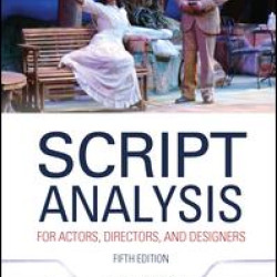 Script Analysis for Actors, Directors, and Designers Script Analysis for Actors, Directors, and Designers