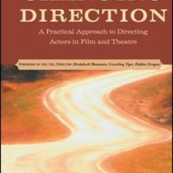 Changing Direction: A Practical Approach to Directing Actors in Film and Theatre Changing Direction: A Practical Approach to Directing Actors in Film and Theatre
