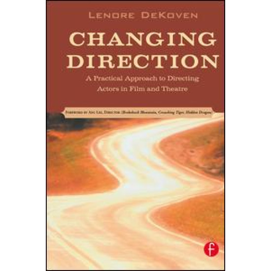 Changing Direction: A Practical Approach to Directing Actors in Film and Theatre