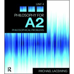 Philosophy for A2: Unit 4 Philosophy for A2: Unit 4