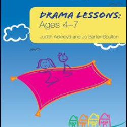 Drama Lessons: Ages 4-7 Drama Lessons: Ages 4-7