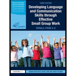 Developing Language and Communication Skills through Effective Small Group Work Developing Language and Communication Skills through Effective Small Group Work