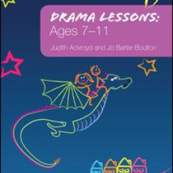 Drama Lessons: Ages 7-11 Drama Lessons: Ages 7-11