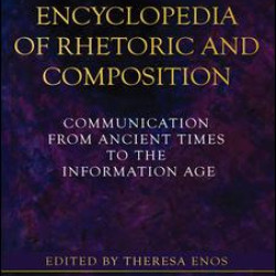 Encyclopedia of Rhetoric and Composition Encyclopedia of Rhetoric and Composition