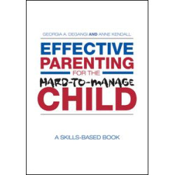 Effective Parenting for the Hard-to-Manage Child Effective Parenting for the Hard-to-Manage Child