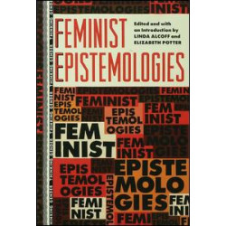 Feminist Epistemologies Feminist Epistemologies