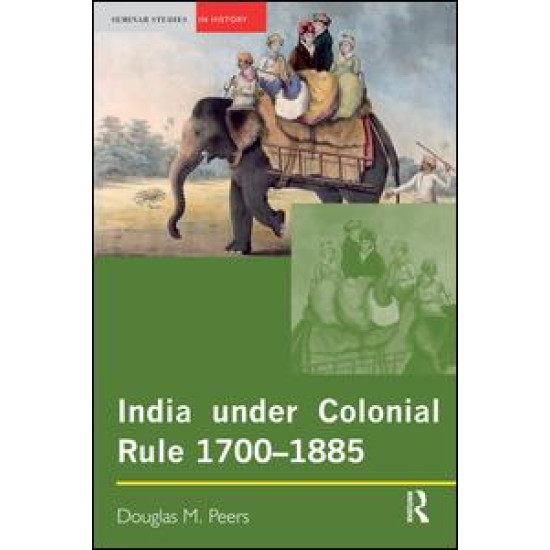 India under Colonial Rule: 1700-1885 India under Colonial Rule: 1700-1885