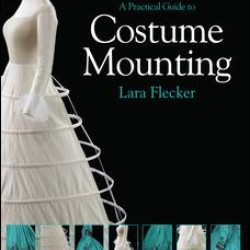 A Practical Guide to Costume Mounting A Practical Guide to Costume Mounting