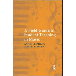 A Field Guide to Student Teaching in Music A Field Guide to Student Teaching in Music