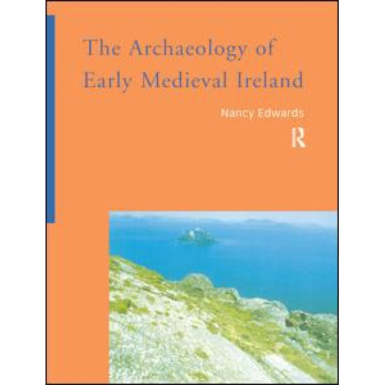 The Archaeology of Early Medieval Ireland