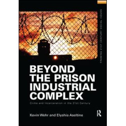 Beyond the Prison Industrial Complex Beyond the Prison Industrial Complex