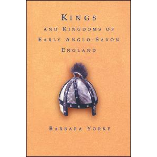 Kings and Kingdoms of Early Anglo-Saxon England