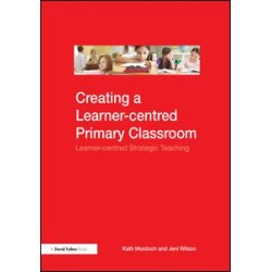 Creating a Learner-centred Primary Classroom Creating a Learner-centred Primary Classroom