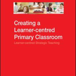 Creating a Learner-centred Primary Classroom Creating a Learner-centred Primary Classroom