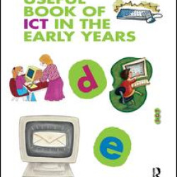 The Really Useful Book of ICT in the Early Years The Really Useful Book of ICT in the Early Years