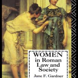 Women in Roman Law and Society Women in Roman Law and Society