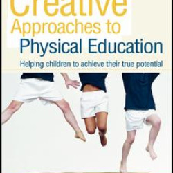 Creative Approaches to Physical Education Creative Approaches to Physical Education