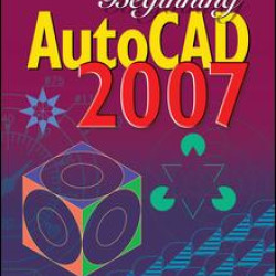 Beginning AutoCAD 2007 Beginning AutoCAD 2007