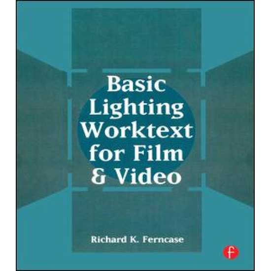 Basic Lighting Worktext for Film and Video Basic Lighting Worktext for Film and Video