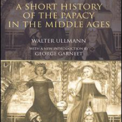 A Short History of the Papacy in the Middle Ages