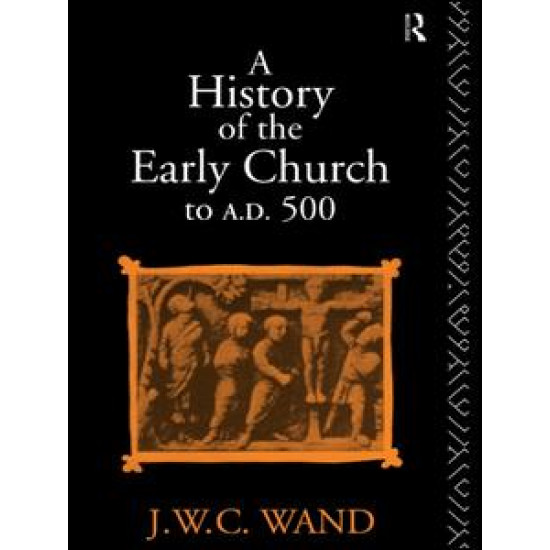 A History of the Early Church to AD 500 A History of the Early Church to AD 500
