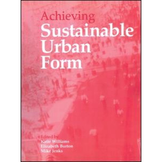 Achieving Sustainable Urban Form Achieving Sustainable Urban Form