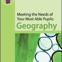 Meeting the Needs of Your Most Able Pupils: Geography