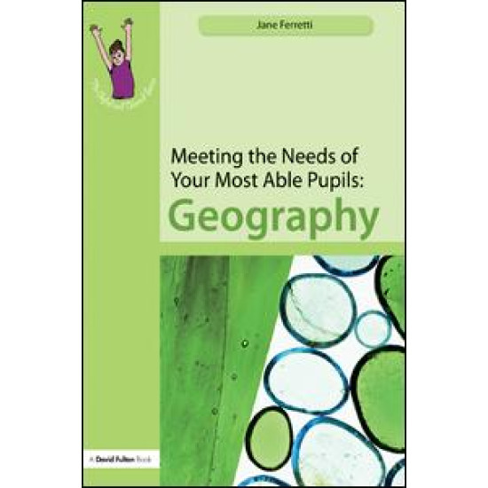 Meeting the Needs of Your Most Able Pupils: Geography