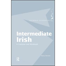 Intermediate Irish: A Grammar and Workbook Intermediate Irish: A Grammar and Workbook
