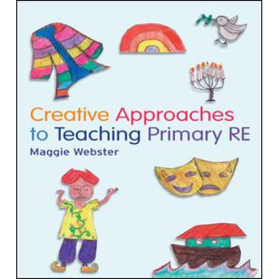 Creative Approaches to Teaching Primary RE Creative Approaches to Teaching Primary RE