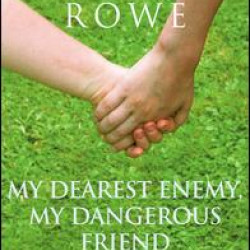 My Dearest Enemy, My Dangerous Friend My Dearest Enemy, My Dangerous Friend