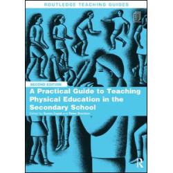 A Practical Guide to Teaching Physical Education in the Secondary School A Practical Guide to Teaching Physical Education in the Secondary School