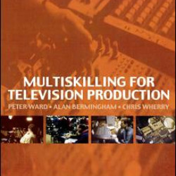 Multiskilling for Television Production Multiskilling for Television Production