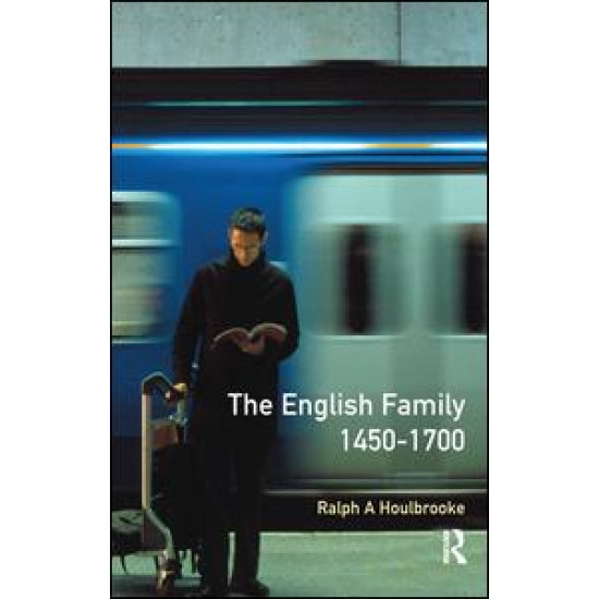 The English Family 1450 - 1700 The English Family 1450 - 1700