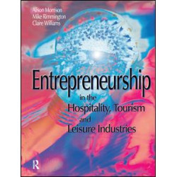 Entrepreneurship in the Hospitality, Tourism and Leisure Industries Entrepreneurship in the Hospitality, Tourism and Leisure Industries