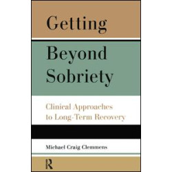 Getting Beyond Sobriety Getting Beyond Sobriety