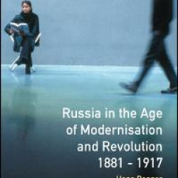 Russia in the Age of Modernisation and Revolution 1881 - 1917
